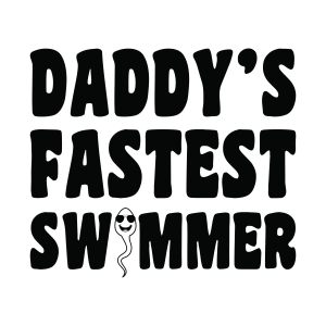 Daddy's Fastest Swimmers SVG, Baby Onesie SVG Files Funny SVG