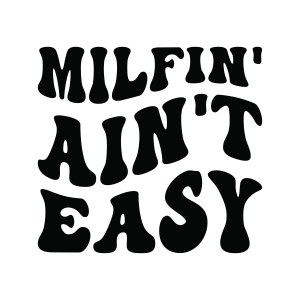 Milfin Ain't Easy SVG for Shirt, Adult Humor SVG Funny SVG