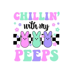 Chillin with My Peeps Easter SVG Files for Cricut Easter Day SVG