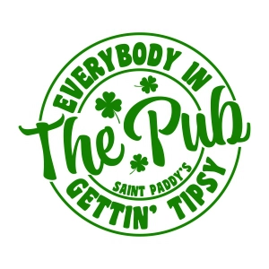 Everybody In The Pub Gettin Tipsy SVG Download, Cricut File St Patrick's Day SVG