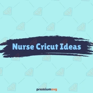 Nurse Cricut Ideas for Crafting Healthcare Heroes