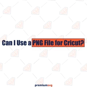Can I Use a PNG File for Cricut? Your Guide to Cutting with Images