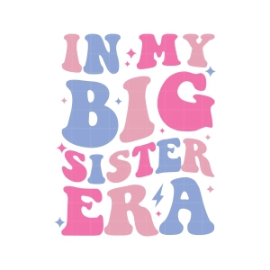 In My Big Sister Era SVG, Sister Shirt SVG File T-shirt SVG