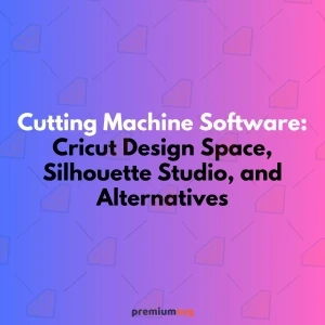 Cutting Machine Software: Cricut Design Space, Silhouette Studio, and Alternatives