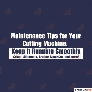 Maintenance Tips for Your Cutting Machine: Keep It Running Smoothly