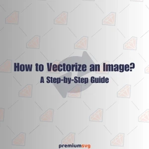 How to Vectorize an Image: A Step-by-Step Guide