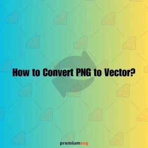 How to Convert PNG to Vector? Guide for PNG to Vector Illustration