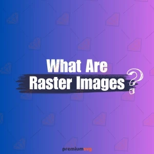 What Are Raster Images? All About Raster Files
