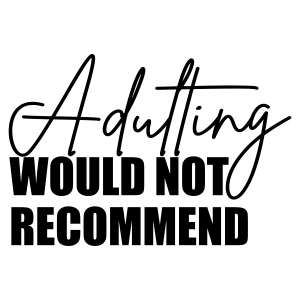 Adulting Would Not Recommend SVG, Funny Clipart Design Funny SVG