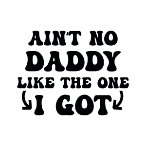 Ain't No Daddy Like The One I Got SVG, Baby Onesie Instant Download Baby SVG