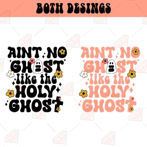 Ain't No Ghost Like The Holy Ghost SVG