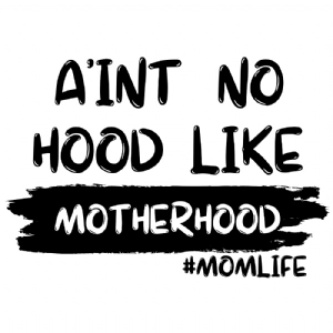 Ain't No Hood Like Motherhood SVG, Mom Life PNG Mother's Day SVG