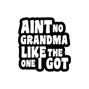 Ain't No Grandma Like The One I Got SVG Grandma SVG