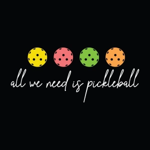 All We Need Is Pickleball SVG, Funny Pickleball Cut File for Cricut & Silhouette Sports SVG