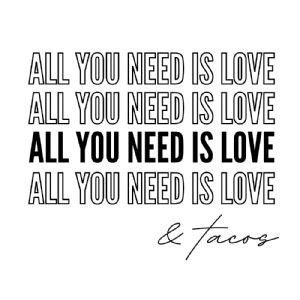 All You Need is Love and Tacos SVG, Instant Download Love SVG