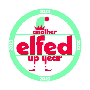 Another Elfed Up Year 2023 SVG, Funny New Year SVG New Year SVG