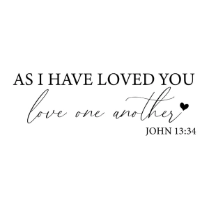 As I Have Loved You Love One Another SVG, JOHN 13:34  SVG Valentine's Day SVG