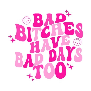 Bad Bitches Have Bad Days Too with Smiley Face SVG, Retro Funny Design SVG Digital Design Funny SVG