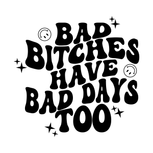 Bad Bitches Have Bad Days Too SVG, Wavy Retro SVG Clipart Files Funny SVG