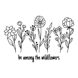 Be Among The Wildflowers SVG, Wildflowers SVG Digital Download Flower SVG