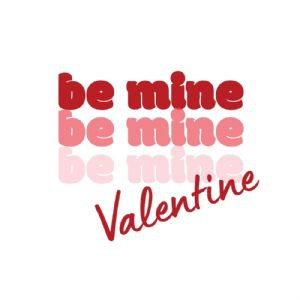 Be Mine Valentine SVG, Valentine's Day SVG Vector Files Valentine's Day SVG