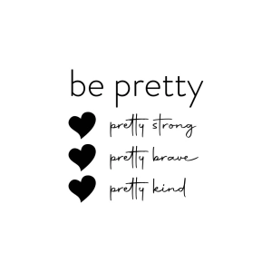 Be Pretty SVG Cut File, Strong, Brave, Kind SVG Mother's Day SVG