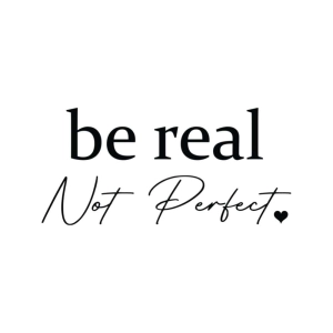 Be Real Not Perfect SVG, Kindness SVG Shirt Design, Self Love T-shirt SVG