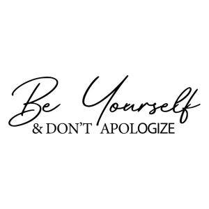 Be Yourself Don't Apologize SVG, Motivational SVG Motivational Quotes SVG