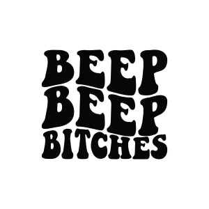 Beep Beep Bitches SVG, Car Decal SVG Car SVG