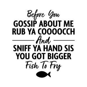 Before You Gossip About Me SVG, Funny SVG Funny SVG