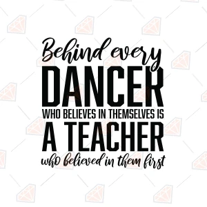 Behind Every Dancer SVG, Dance Teacher SVG Dance SVG