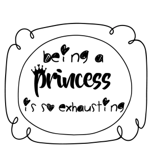Being a Princess is So Exhausting SVG File T-shirt SVG