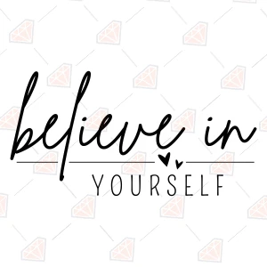 Believe In Yourself SVG, Empowering Motivational Quote Cut File