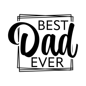 Best Dad Ever SVG, Daddy SVG Vector Files Father's Day SVG