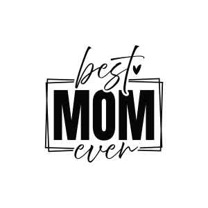 Best Mom Ever SVG, Mom SVG Mom SVG