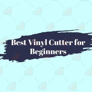 5 Best Vinyl Cutting Machine For Beginners