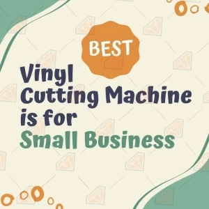 7 Best Vinyl Cutting Machines for Small Businesses