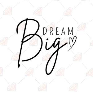 Big Dream SVG, Motivational Quote Cut File