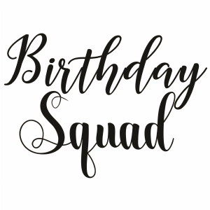 Birthday Squad SVG Cut File, Birthday Squad Instant Download Birthday SVG