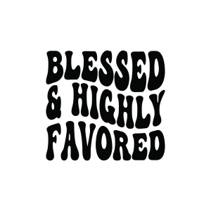 Blessed and Highly Favored SVG Christian SVG