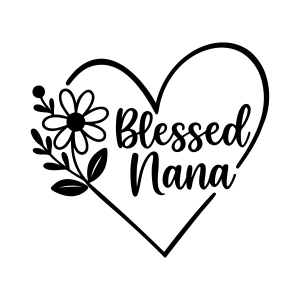 Blessed Nana SVG Cut File, Nana SVG with Heart Grandma SVG