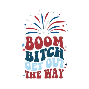 Boom Bitch Get Out the Way SVG, Funny 4th of July SVG 4th Of July SVG