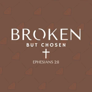 Broken But Chosen SVG, Ephesians 2:8 Bible Verse SVG