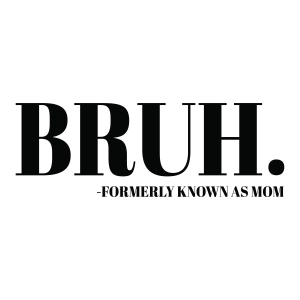 Bruh Formerly Known As Mother SVG, Bruh SVG Download Mom SVG