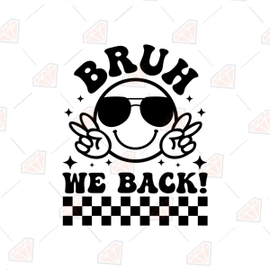 Bruh We Back SVG, Back to School Cut File