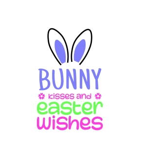 Bunny Kisses and Easter Wishes SVG, Happy Easter SVG Bunnies SVG