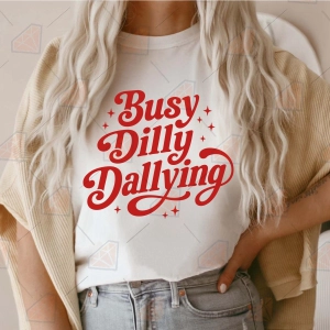 Busy Dilly Dallying SVG, Sarcastic Design