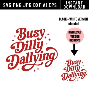 Busy Dilly Dallying SVG, Sarcastic Design