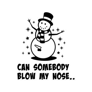 Can Somebody Blow My Nose SVG, Funny Christmas SVG Christmas SVG