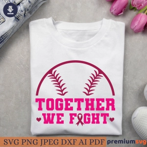 Cancer Baseball SVG, Together We Fight SVG Cancer Day SVG